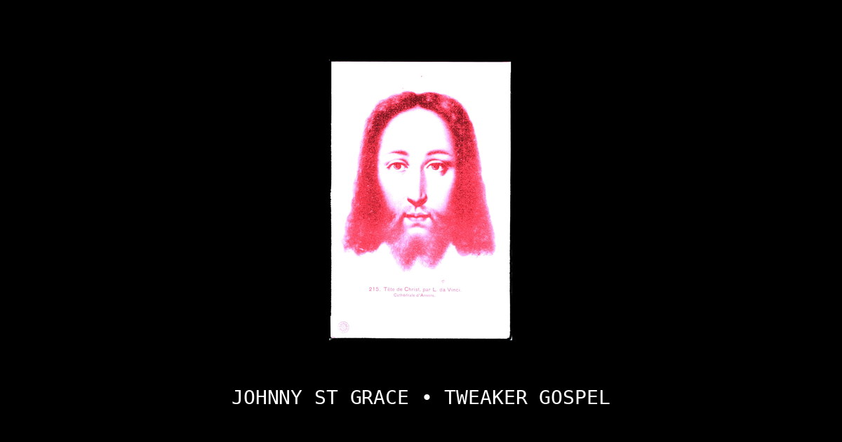 Tweaker Gospel by Johnny St. Grace